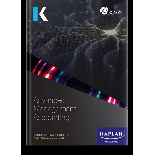 CIMA Advanced Management Accounting (P2) Exam Kit 2023 (Exam Sitting until Summer 2024)